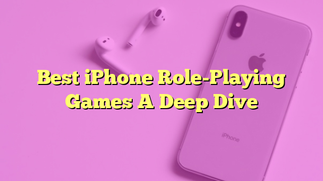 Best iPhone Role-Playing Games A Deep Dive