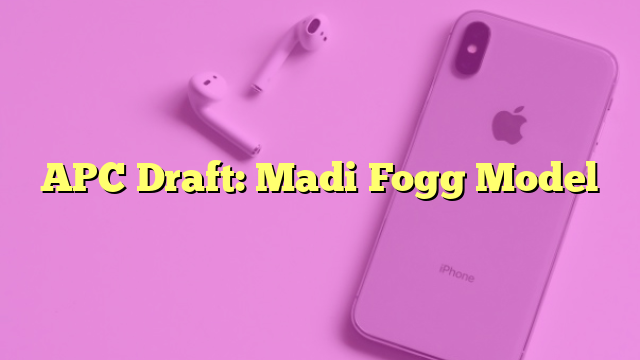 APC Draft: Madi Fogg Model