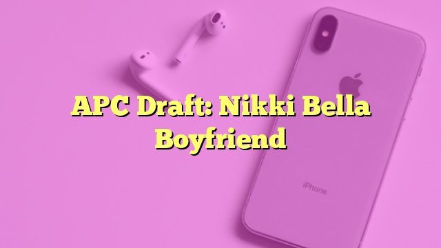 APC Draft: Nikki Bella Boyfriend