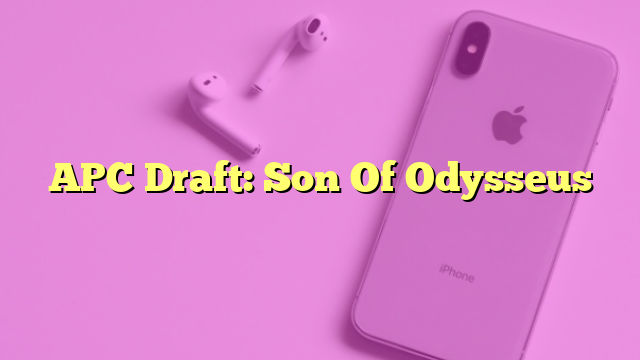APC Draft: Son Of Odysseus